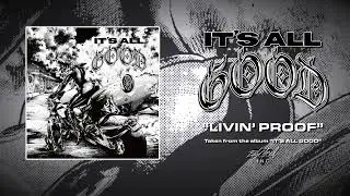 IT'S ALL GOOD - Livin' Proof (2023/Official Audio)