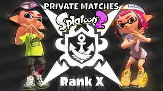 RANK X + PRIVATE MATCHES [] SPLATOON 2