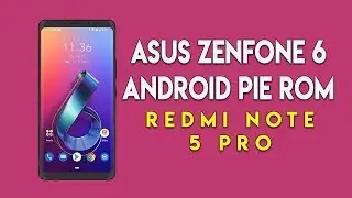 ASUS Zenfone 6 PIE ROM для REDMI ПРИМЕЧАНИЕ 5 PRO | ЗЕНУИ 6 | ХИНДИ