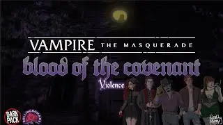 Blood of the Covenant - A Vampire: The Masquerade Chronicle - S1 Ep8: Violence