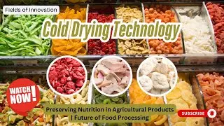 22 -Cold Drying Technology: Preserving Nutrition Agricultural - Products   Future of Food Processing