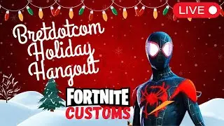 🔴 [LIVE] Fortnite Customs Bretdotcom Holiday Hangout with Members! Join us