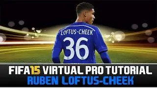 FIFA 15 | Virtual Pro Tutorial - Ruben Loftus-Cheek