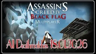 AC4 Black Flag Multiplayer: All Deathmatches 18.01.2026
