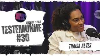 THAISA ALVES (feat BRUNO ALVES) - Testemunhe #30