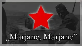 &bdquo;Marjane, Marjane&rdquo; - Yugoslav Partisan song