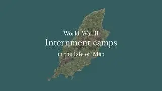Overview of WW2 Internment Camps in the Isle of Man