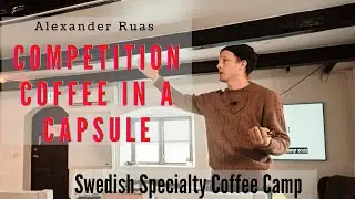 Alexander Ruas: Vi Har Tv&auml;lingskaffe i En Kapsel | Swedish Specialty Coffee Camp