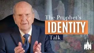Why Identity Matters (A Russell M. Nelson Talk)