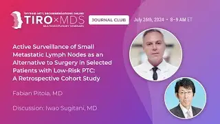 Active Surveillance of Small Metastatic Lymph Nodes in Low-Risk PTC with Dr. Pitoia