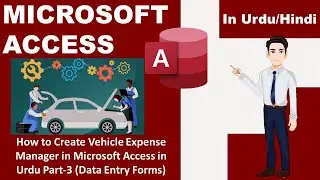 How to Create Vehicle Expense Manager in Microsft Access in Urdu Part-3 | Data Entry Form