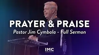 Pastor Jim Cymbala - Full Sermon | The Importance of Prayer and Praise
