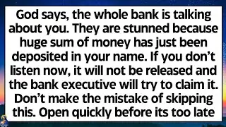 🧾God says, the whole bank is talking about you. They are stunned because a huge sum of money has..