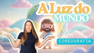A Luz do Mundo ✨ - Música Gospel Infantil | COREOGRAFIA