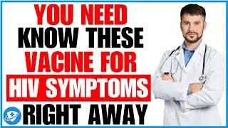 🔥HIV Symptoms | Game-Changing HIV Vaccine Approved in England & Wales