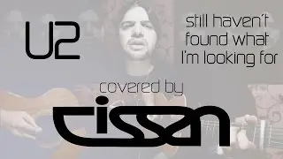 U2 - Still Haven't found (Covered by CISSAN)