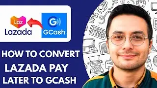 How to Convert Lazada Pay Later to GCash (2025)