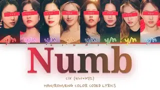 Your GirlGroup (8 members) - Numb [CIX] [Color Coded Lyrics HAN/ROM/ENG]