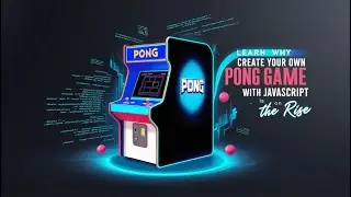 Learn Why Create Your Own Pong Game with JavaScript is on the Rise