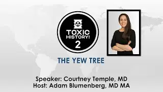Toxic History! Episode 2: The Yew tree