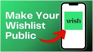 How To Make Your Wishlist Public On Wish App? 2024