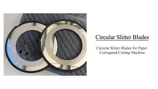 Circular Slitter Blades for Paper Corrugated Cutting Machine