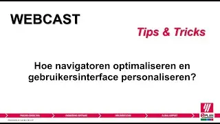 Tips & Tricks Webcast - Hoe navigatoren optimaliseren en een gebruikersinterface personaliseren?