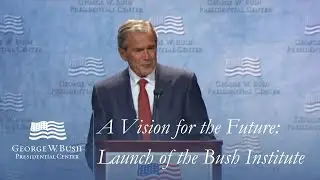 A Vision for the Future: Launch of the George W. Bush Institute (2009)