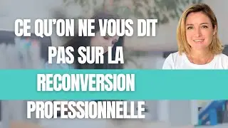 Tout ce qu'on ne vous dit pas sur la reconversion professionnelle
