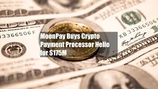 MoonPay Buys Crypto Payment Processor Helio for $175M