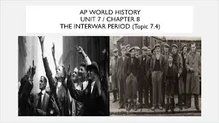 Unit 7, Chapter 8: The Interwar Period (Topic 7.4)