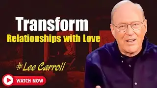 Kryon LEE CARROLL: Activate the Power of Love and Transform Your Relationships Forever