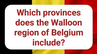 Which provinces does the Walloon region of Belgium include?