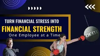 Turn Financial Stress into Financial Strength &mdash; One Employee at a Time