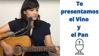CANTO PARA LA MISA - Te presentamos el vino y el pan - Canto de ofertorio con acordes y letra