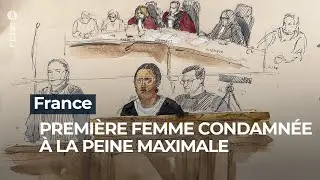 France : une femme condamn&eacute;e &agrave; la peine maximale pour la premi&egrave;re fois - RTBF Info