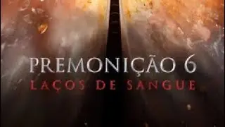 Crítica: “Premonição 6 - Laços de Sangue” (Parte 1)