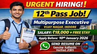 Urgent Hiring Indore | Multipurpose Executive Jobs | 12th Pass Job | Salary 18k + Stay