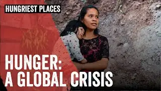 Hungriest Places on Earth