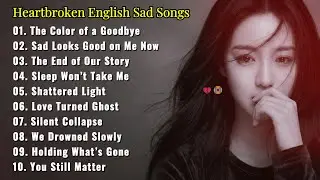 Heartbroken English Sad Songs Playlist 💔😭 Emotional Love Ballads |  Beautiful Chill Vibes Music🔥🎶