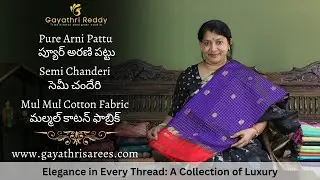 Pure Arani Pattu, Semi Chanderi SAREES & Pure  Mul Mul Cotton Fabrics | #GayathriReddy |