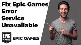Fix Epic Games Error Service Unavailable (Easy Troubleshooting Guide)