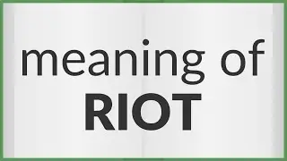 Riot | meaning of Riot