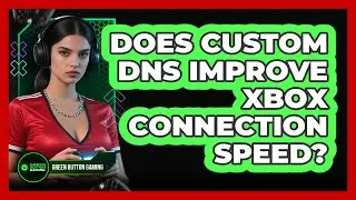 Does Custom DNS Improve Xbox Connection Speed?