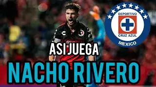As&iacute; juega NACHO RIVERO refuerzo de Cruz Azul