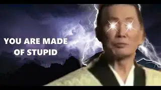 You are made of Stupid