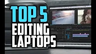 Best Laptops For Video Editing in 2018 - Which Is The Best Video Editing Laptop?