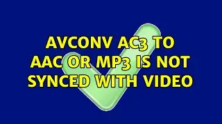 Avconv ac3 to aac or mp3 is not synced with video