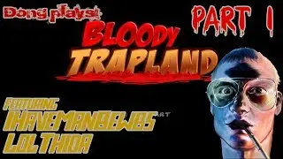 Dong Plays Bloody Trapland part 1