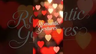 5 Small Romantic Gestures That Mean More Than 'I Love You' 💌✨